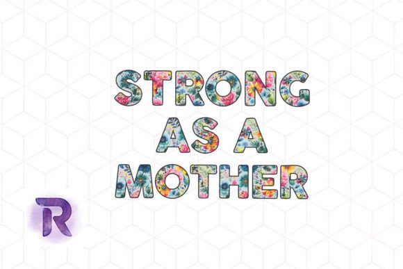 Strong As a Mother Floral Mother s Day